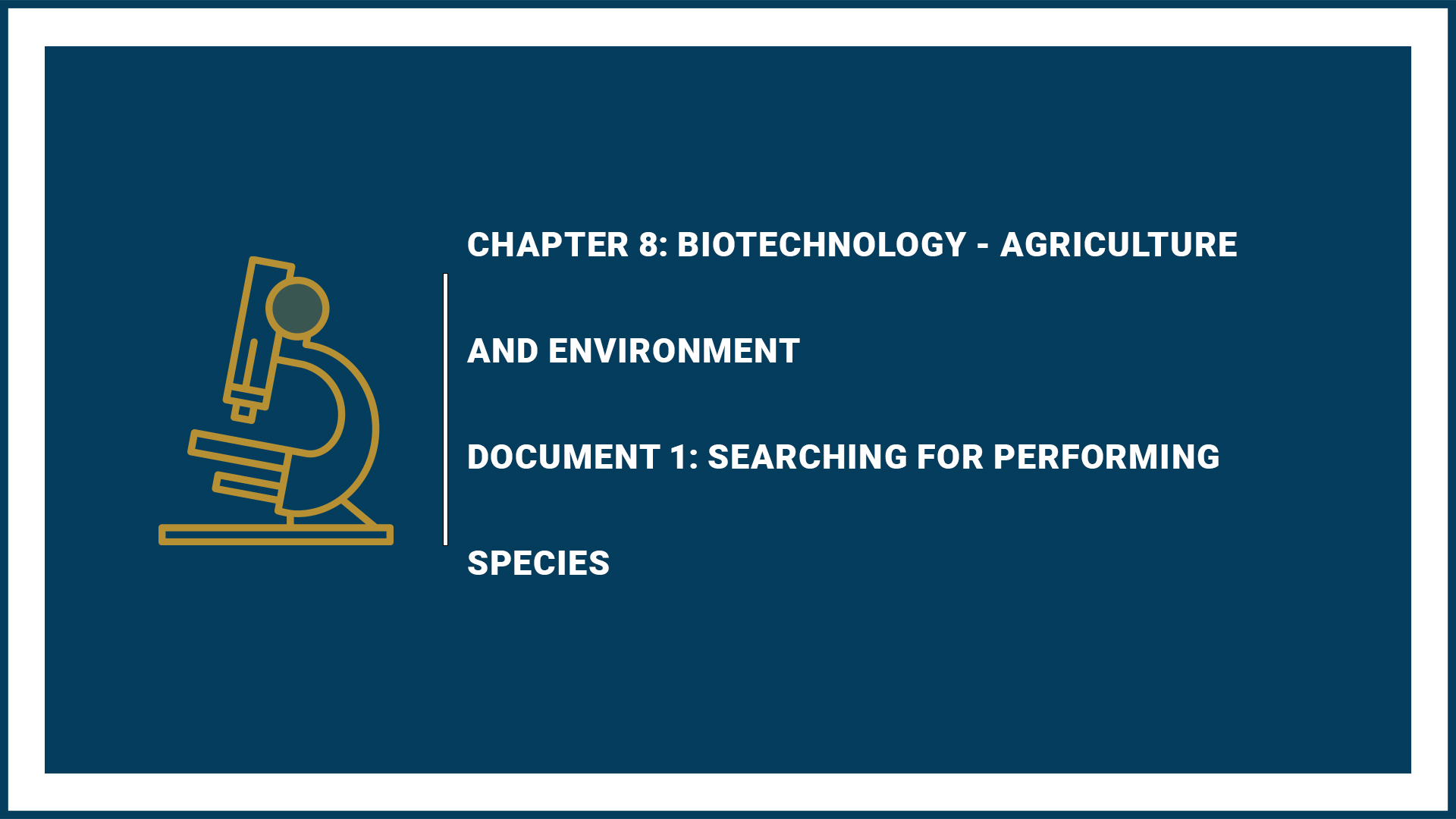 Chapter 8: Biotechnology - Agriculture and Environment - Document 1: Searching for Performing Species